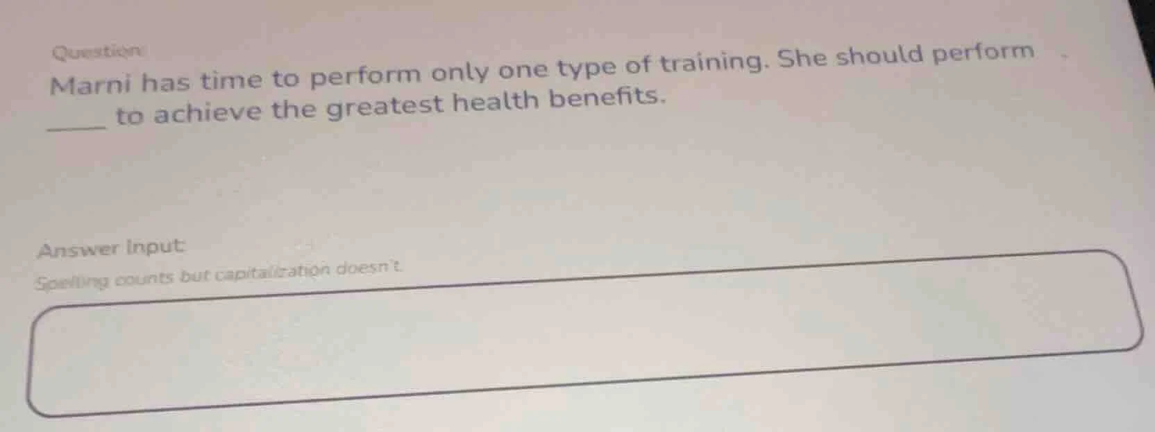 question marni has time to perform only one type of training. she shoul…