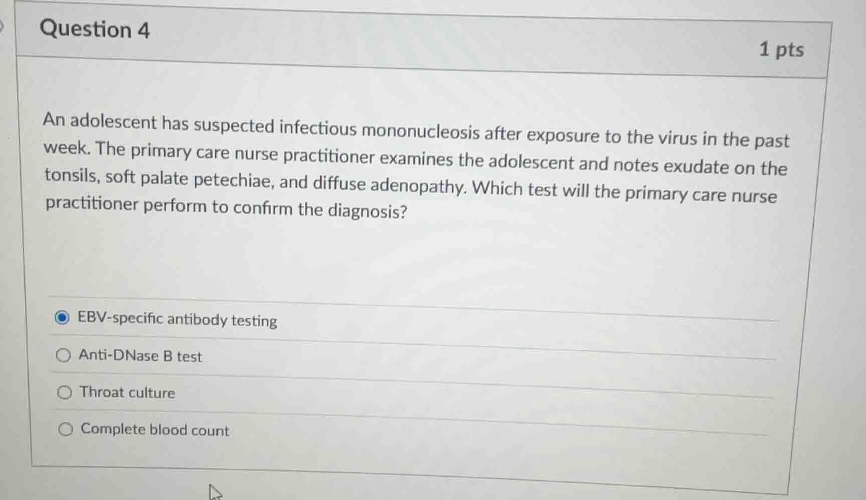 question 4 1 pts an adolescent has suspected infectious mononucleosis a…