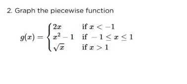 2. graph the piecewise function \\( g(x) = \\begin{cases} 2x & \\text{i…