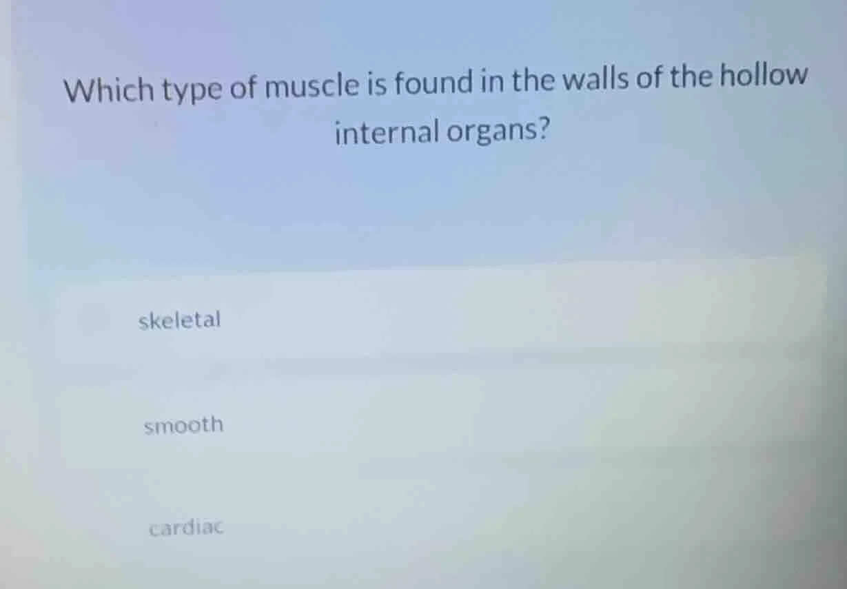 which type of muscle is found in the walls of the hollow internal organ…