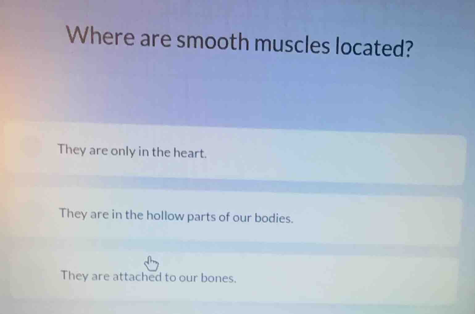 where are smooth muscles located? they are only in the heart. they are …