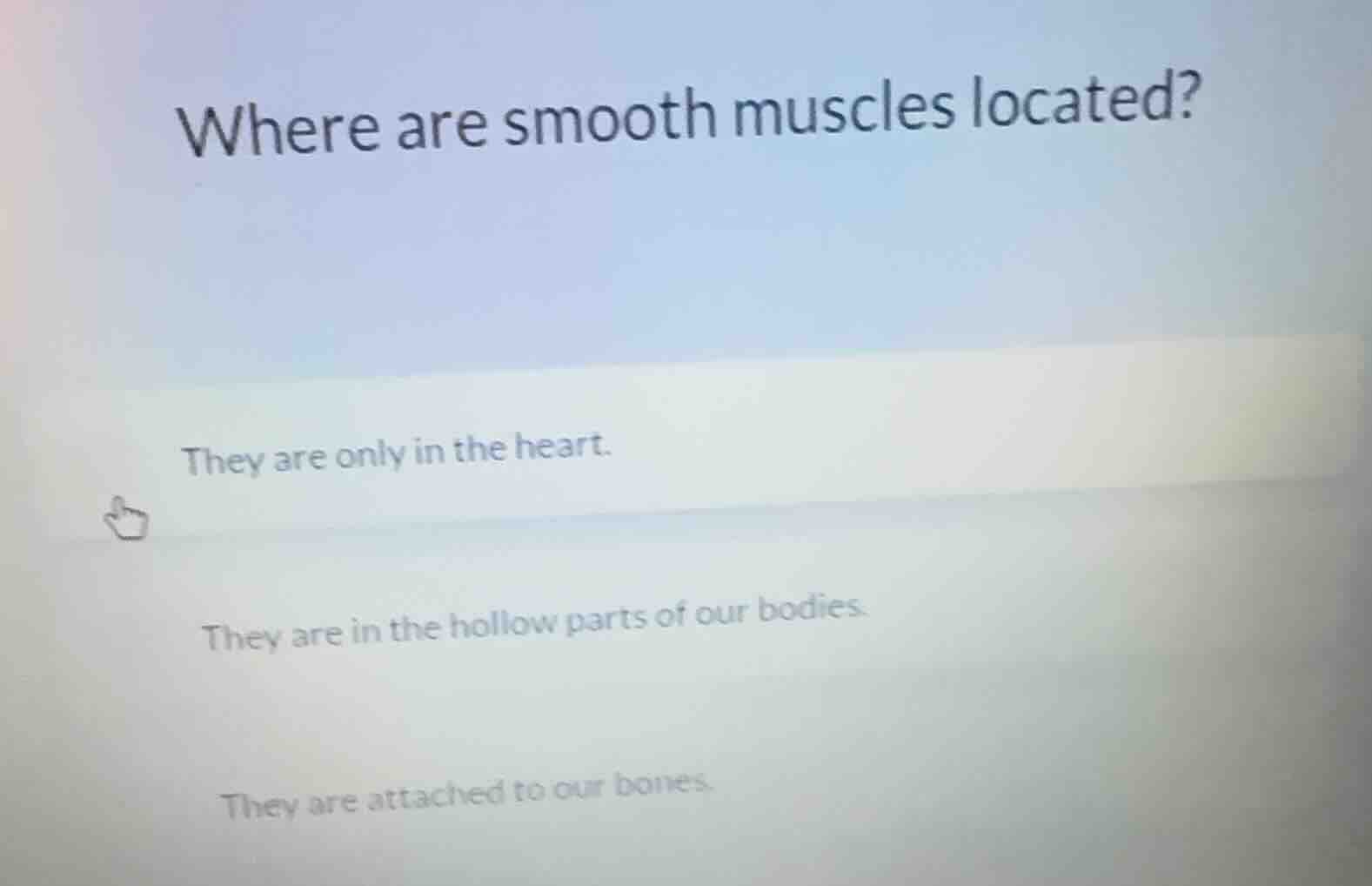 where are smooth muscles located? they are only in the heart. they are …