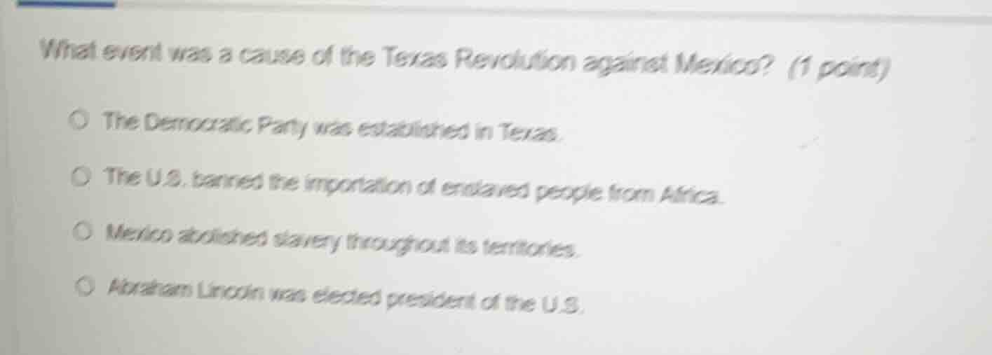 what event was a cause of the texas revolution against mexico? (1 point…