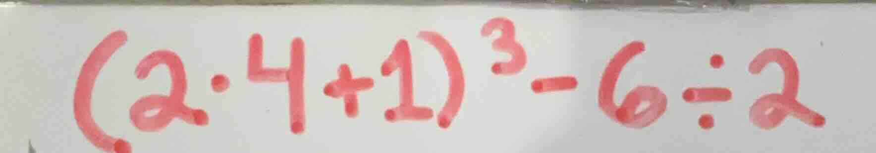 (2·4 + 1)³ - 6 ÷ 2