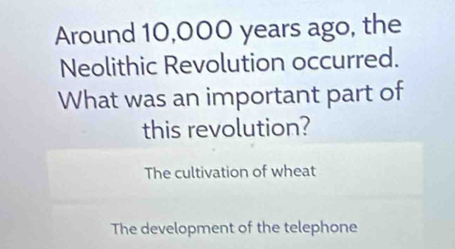 around 10,000 years ago, the neolithic revolution occurred. what was an…