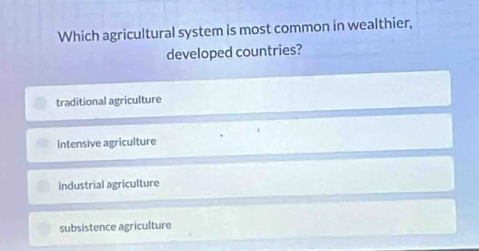 which agricultural system is most common in wealthier, developed countr…