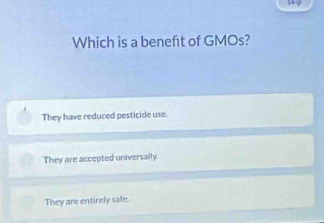 which is a benefit of gmos? they have reduced pesticide use. they are a…