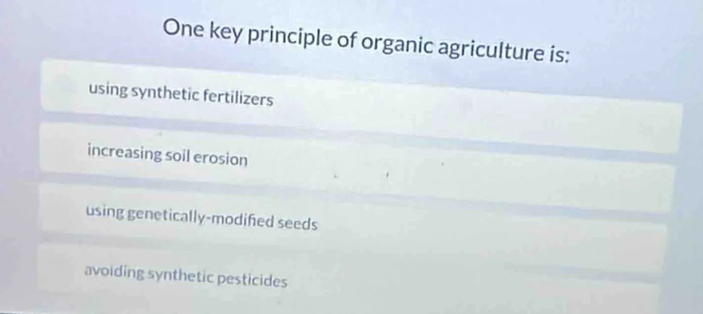 one key principle of organic agriculture is: using synthetic fertilizer…