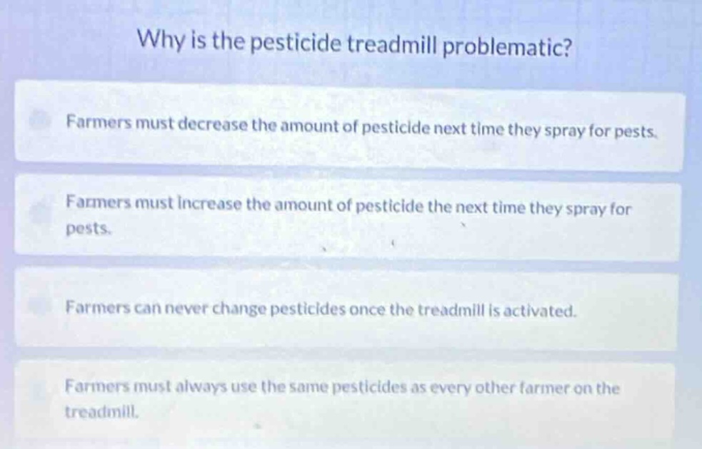 why is the pesticide treadmill problematic? farmers must decrease the a…