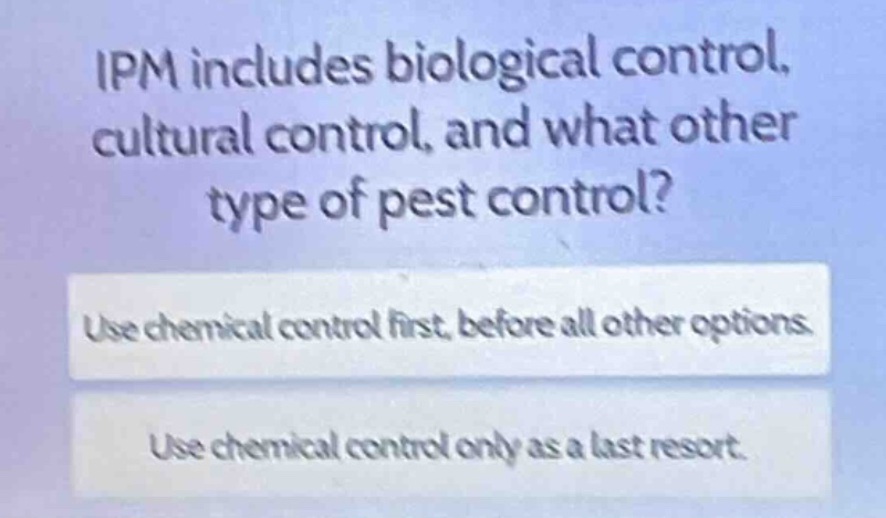 ipm includes biological control, cultural control, and what other type …
