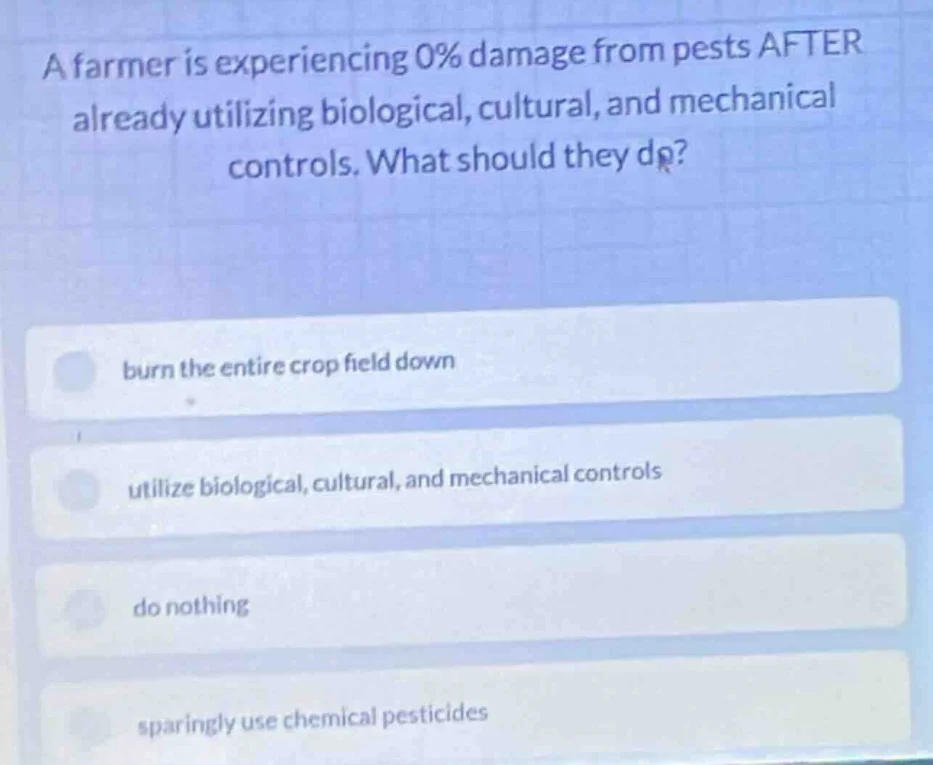 a farmer is experiencing 0% damage from pests after already utilizing b…