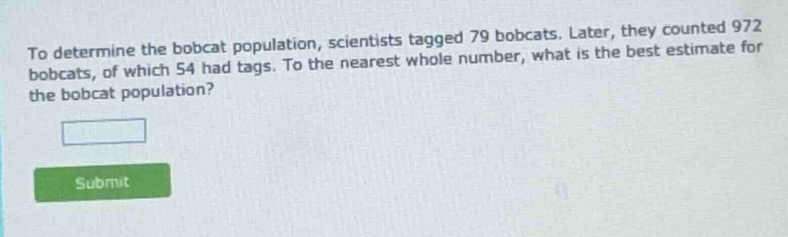 to determine the bobcat population, scientists tagged 79 bobcats. later…