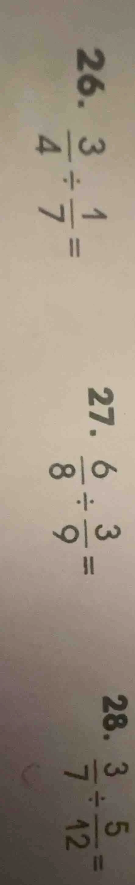 26. $\frac{3}{4} div \frac{1}{7} =$ 27. $\frac{6}{8} div \frac{3}{9} =$…