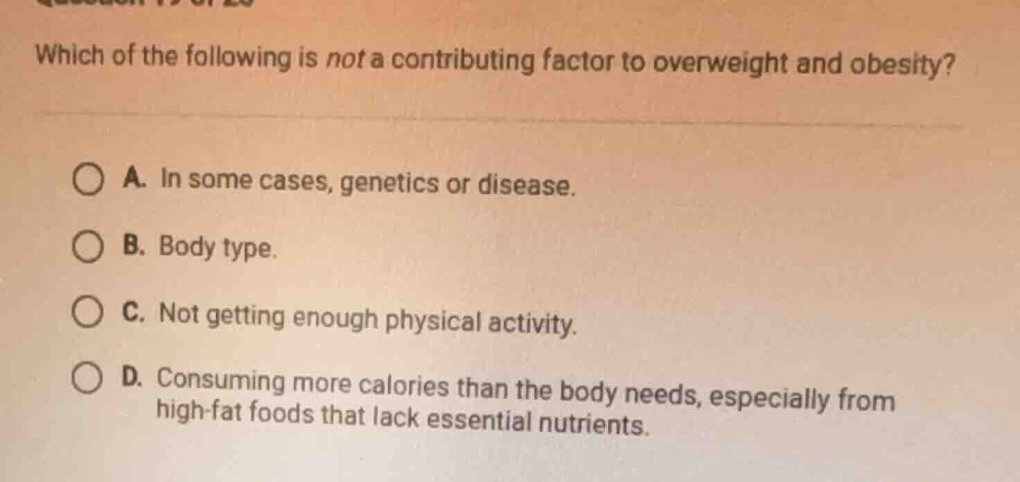 which of the following is not a contributing factor to overweight and o…