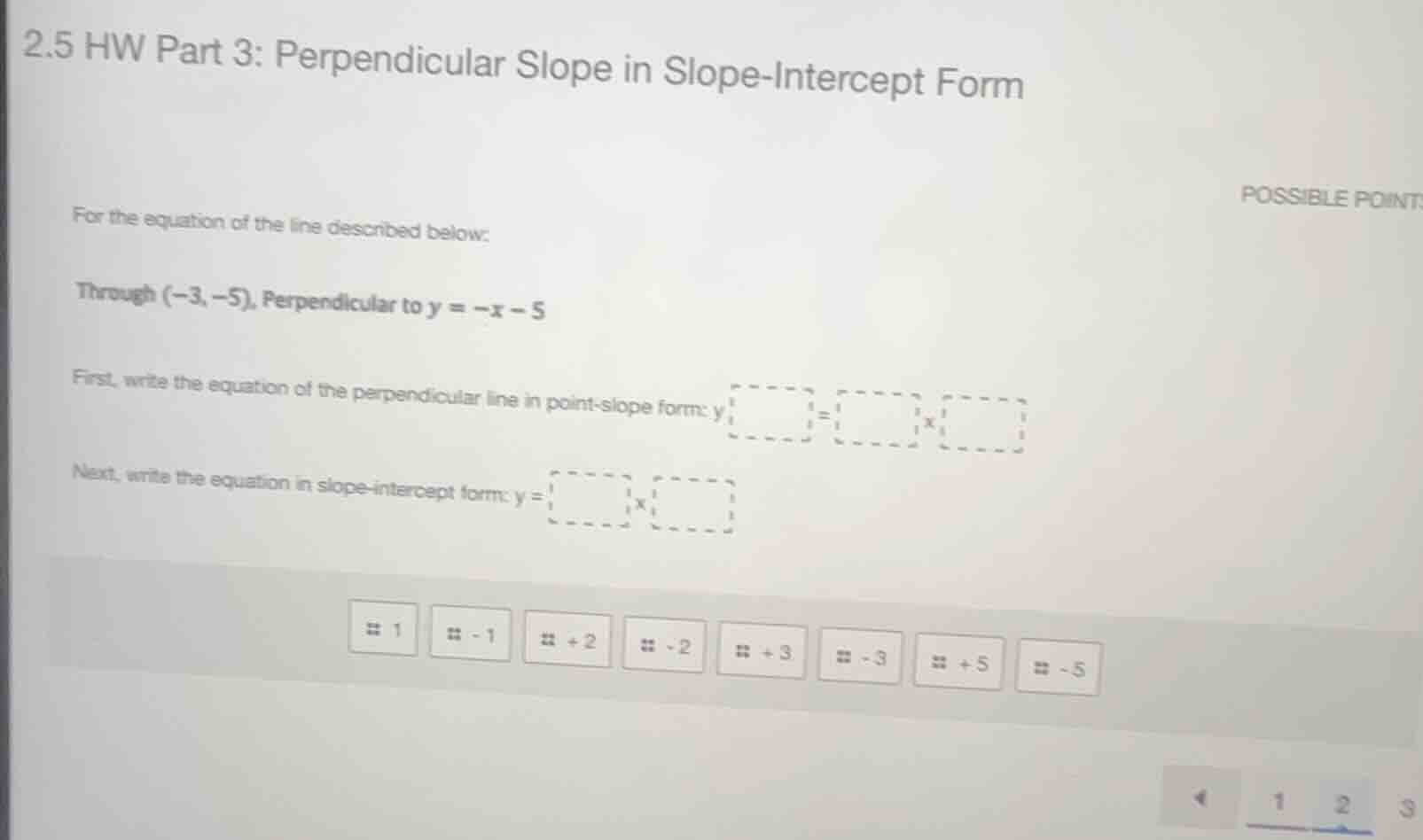 2.5 hw part 3: perpendicular slope in slope-intercept form for the equa…