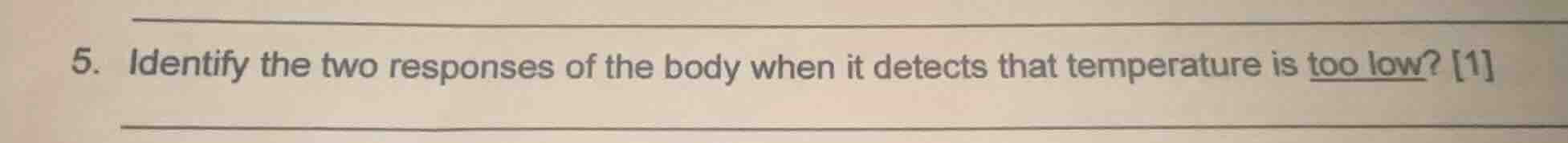 5. identify the two responses of the body when it detects that temperat…