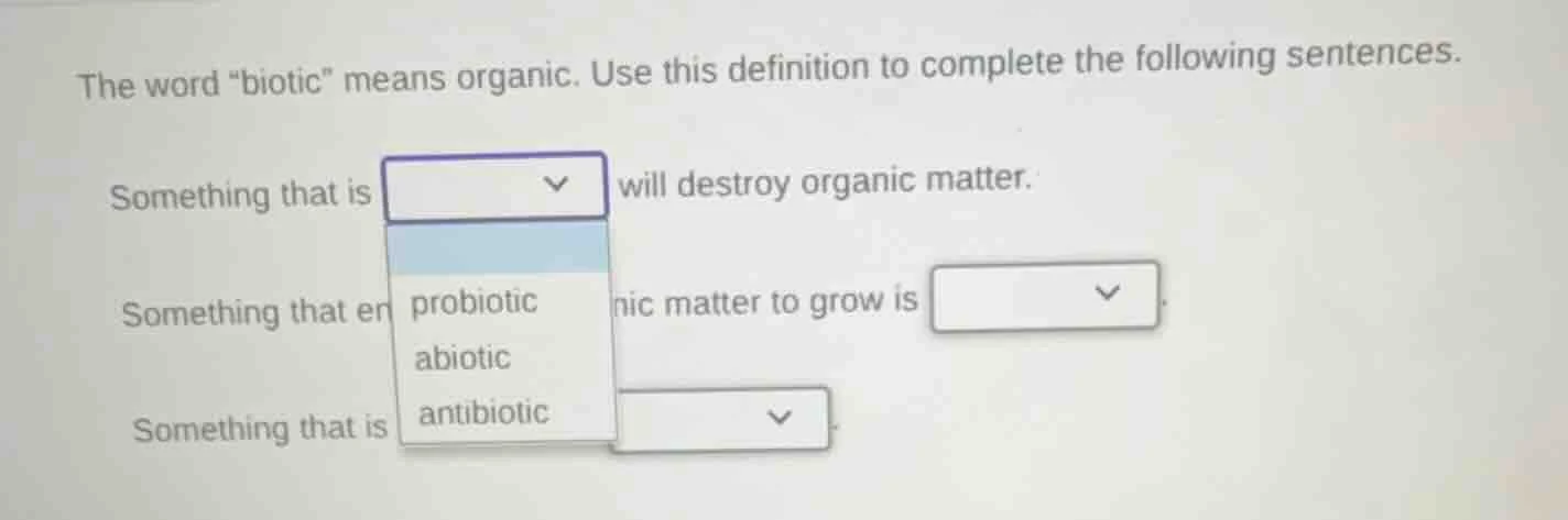 the word \biotic\ means organic. use this definition to complete the fo…