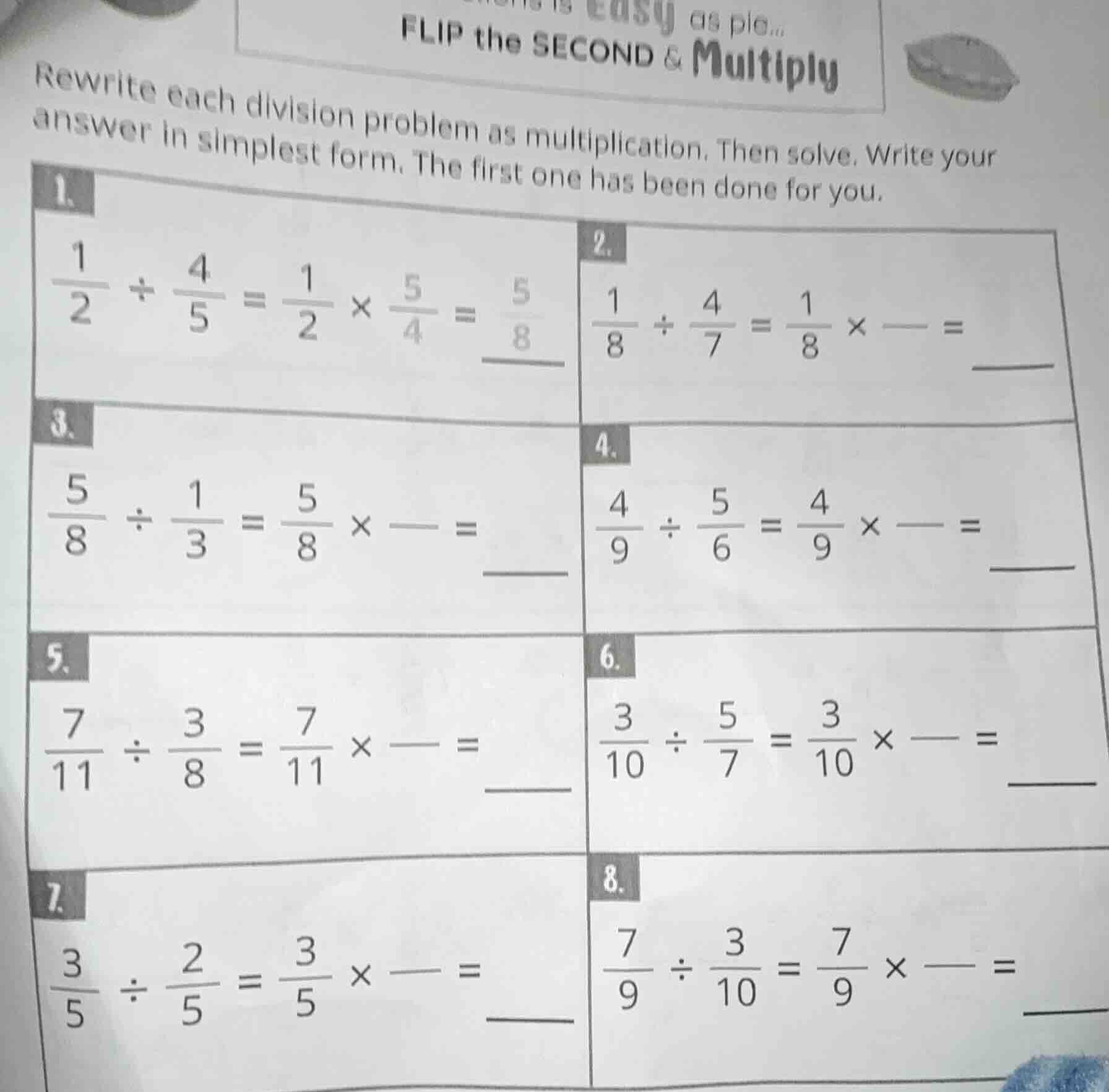 flip the second & multiply rewrite each division problem as multiplicat…