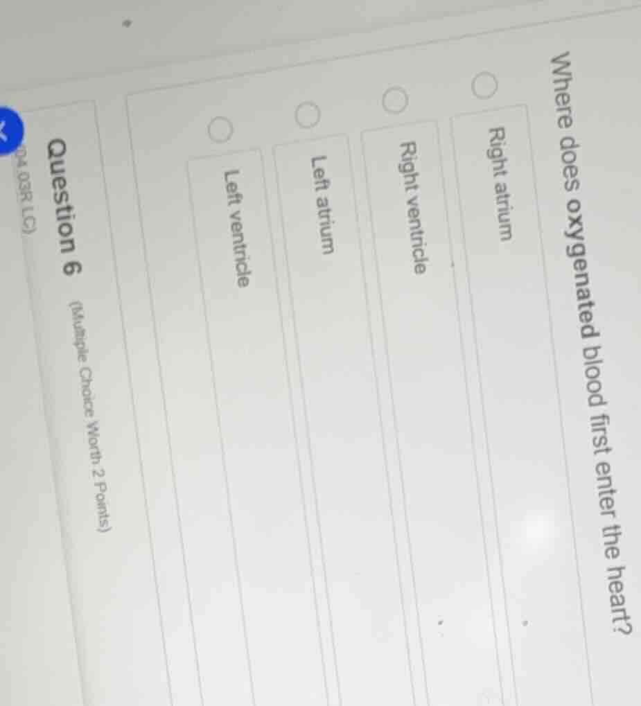 question 6 (multiple choice worth 2 points) where does oxygenated blood…