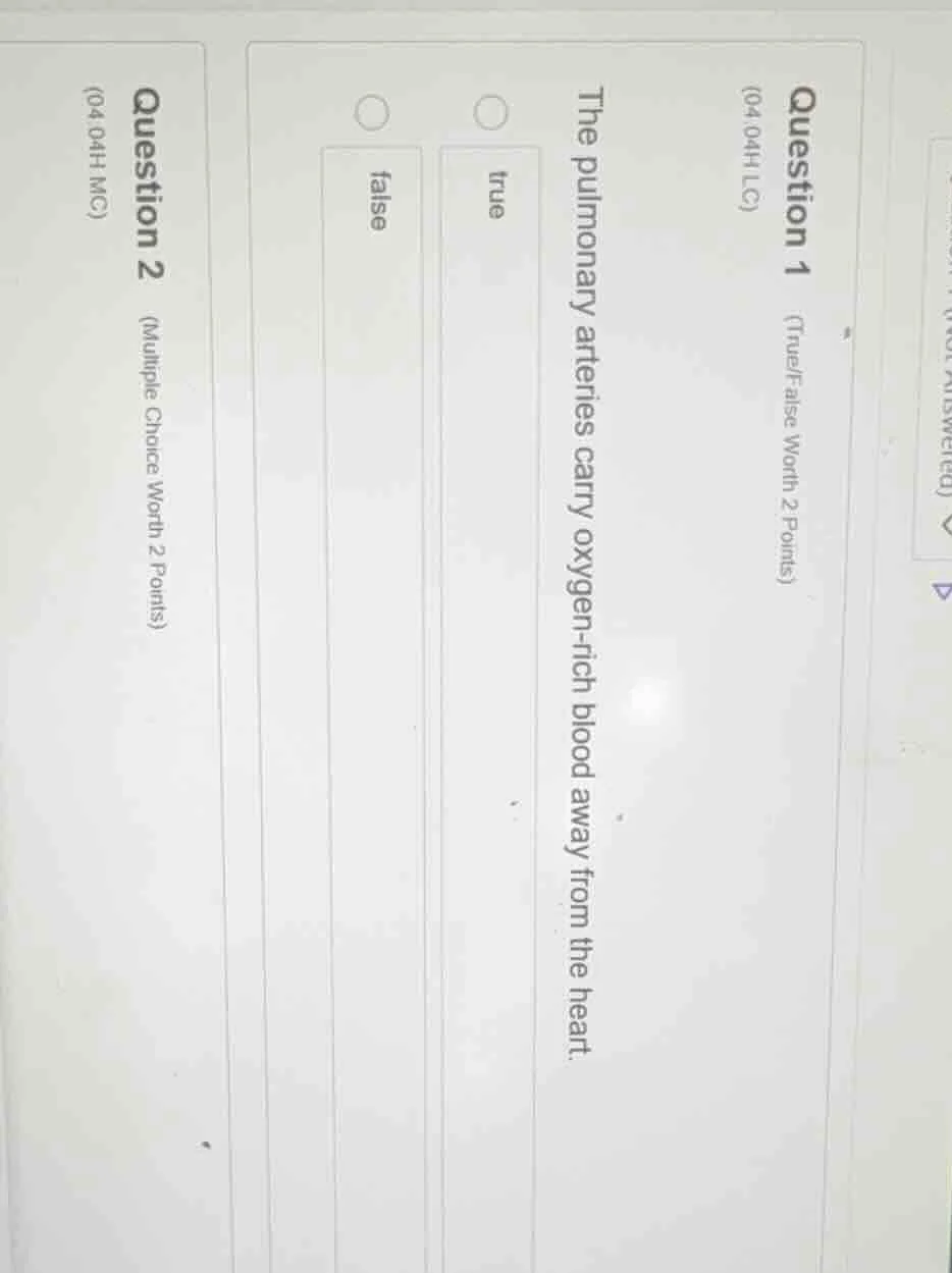 question 1 (04.04h lc) (true/false worth 2 points) the pulmonary arteri…