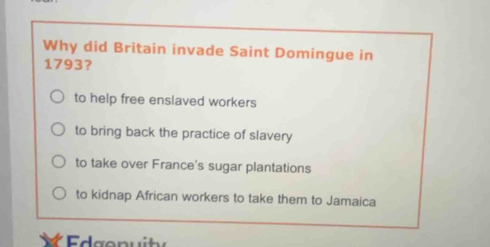 why did britain invade saint domingue in 1793? ○ to help free enslaved …