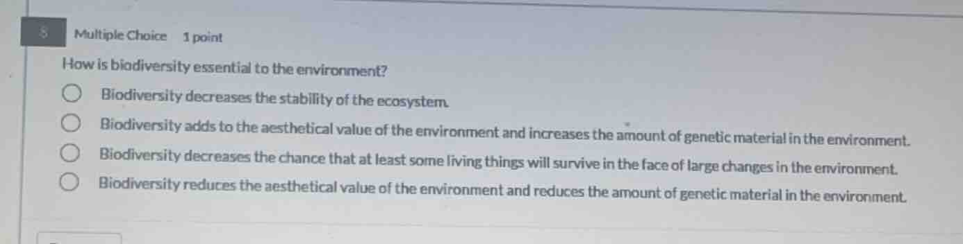 5 multiple choice 1 point how is biodiversity essential to the environm…