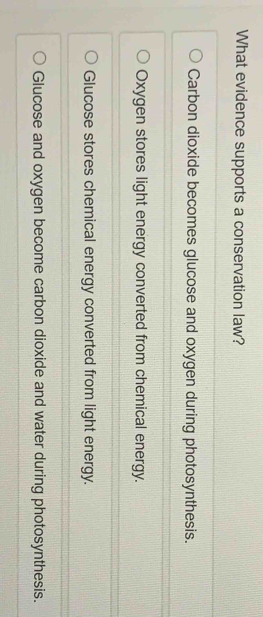 what evidence supports a conservation law? ○ carbon dioxide becomes glu…