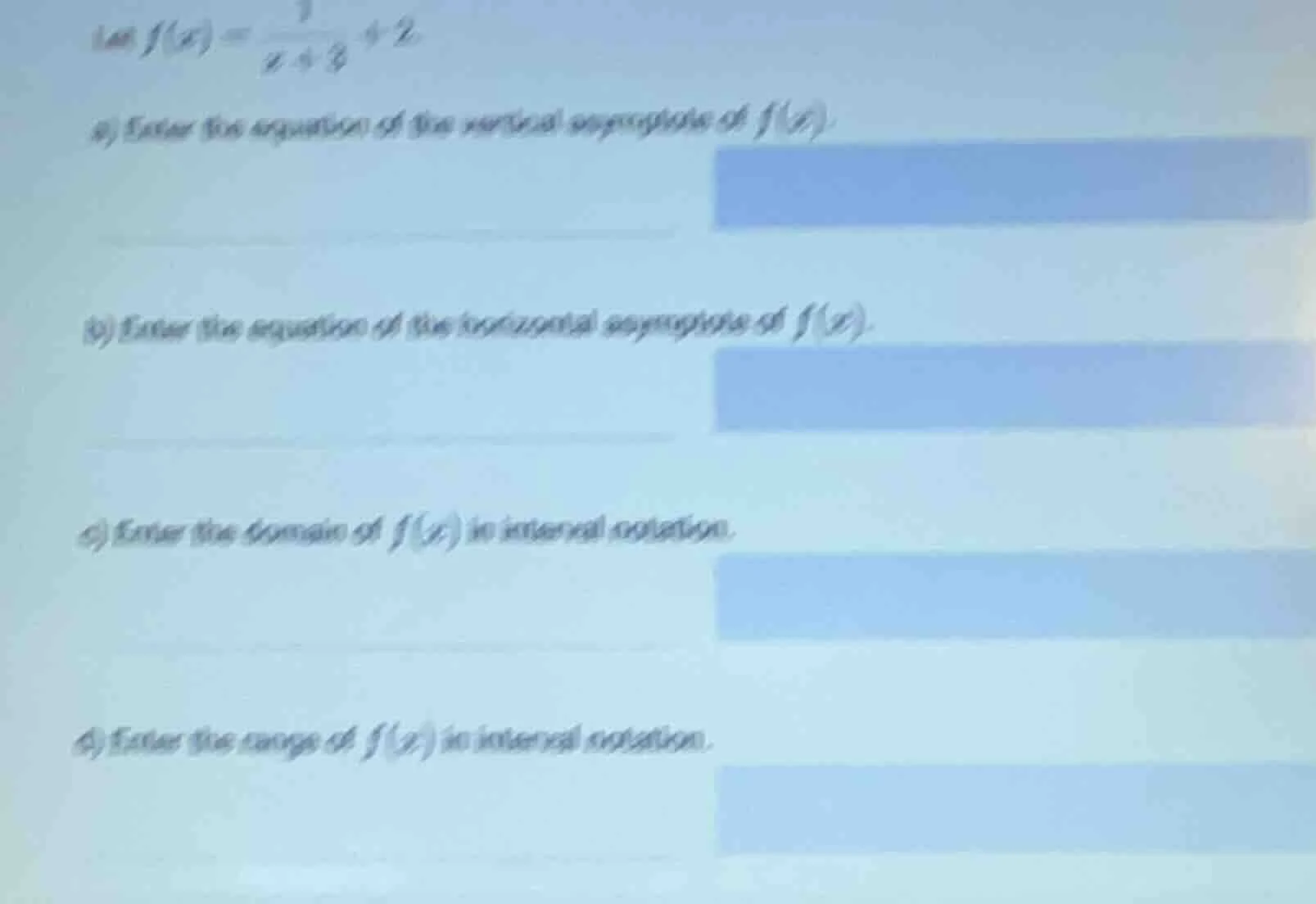let ( f(x) = \frac{1}{x + 3} + 2 ). a) enter the equation of the vertic…