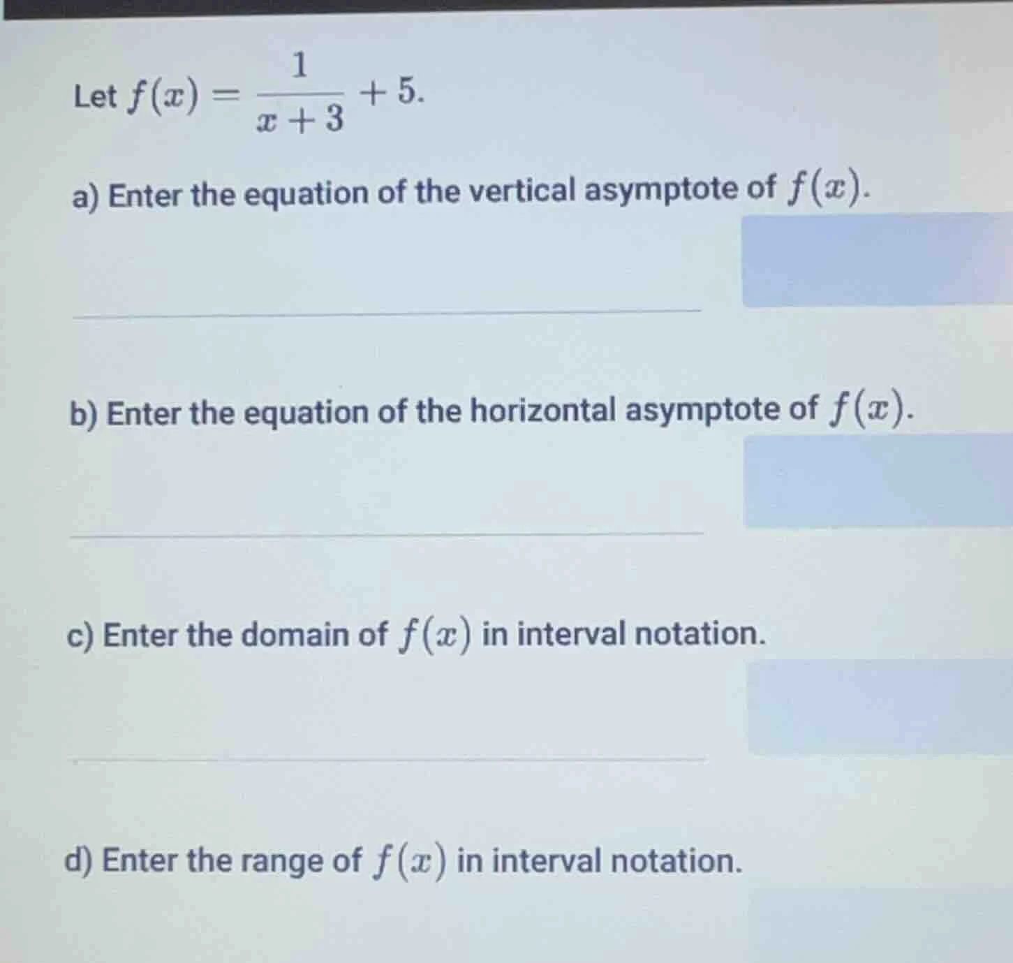 let $f(x) = \\frac{1}{x + 3} + 5$. a) enter the equation of the vertica…