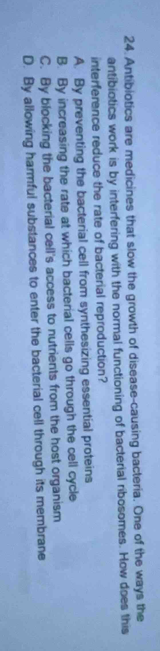 24. antibiotics are medicines that slow the growth of disease - causing…