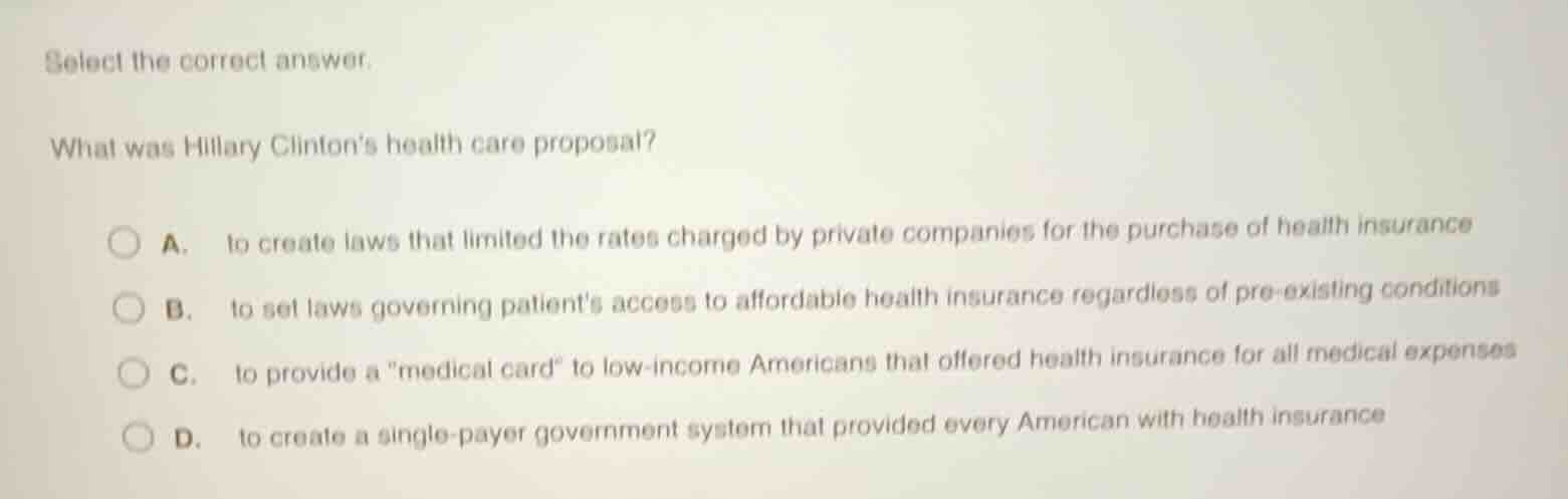 select the correct answer. what was hillary clintons health care propos…