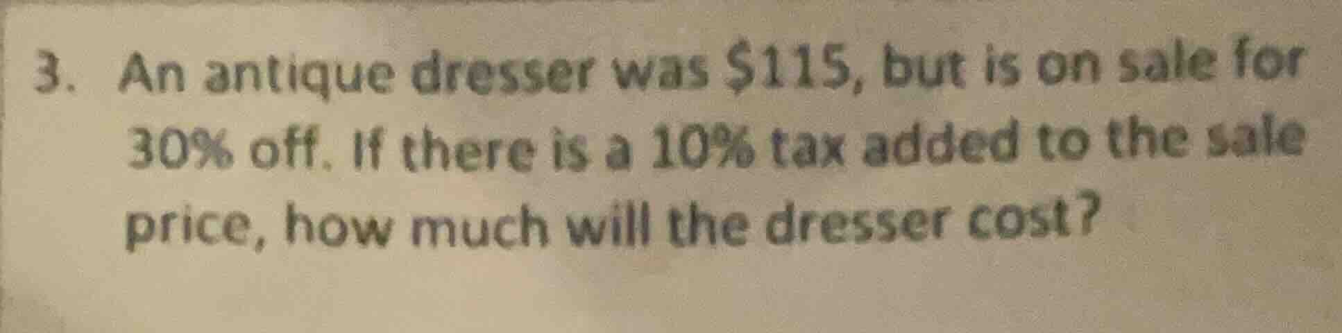 3. an antique dresser was $115, but is on sale for 30% off. if there is…