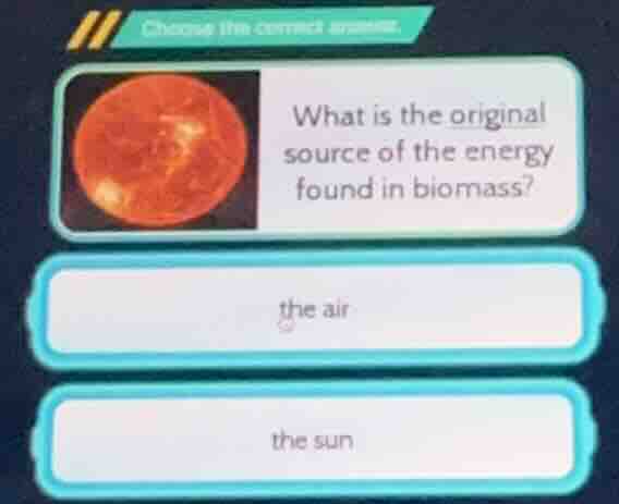 choose the correct answer. what is the original source of the energy fo…