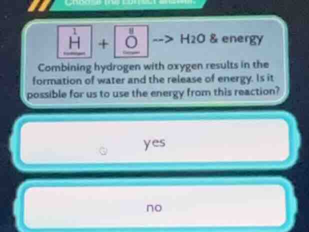 ₁h + ⁸o --> h2o & energy combining hydrogen with oxygen results in the …