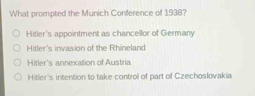 what prompted the munich conference of 1938? ○ hitler’s appointment as …