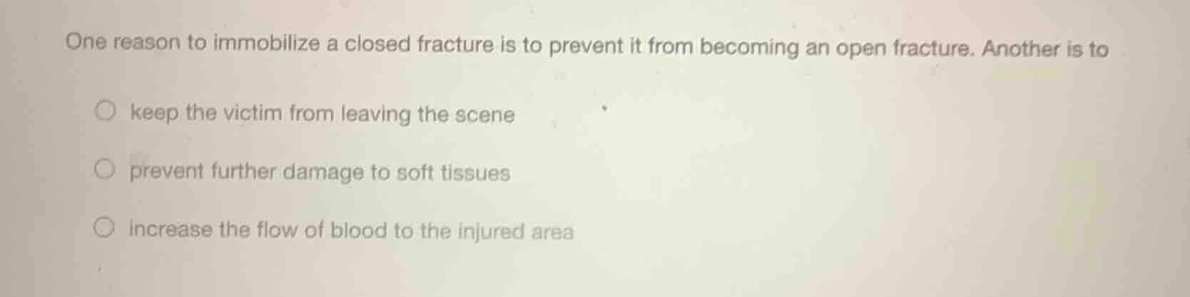 one reason to immobilize a closed fracture is to prevent it from becomi…