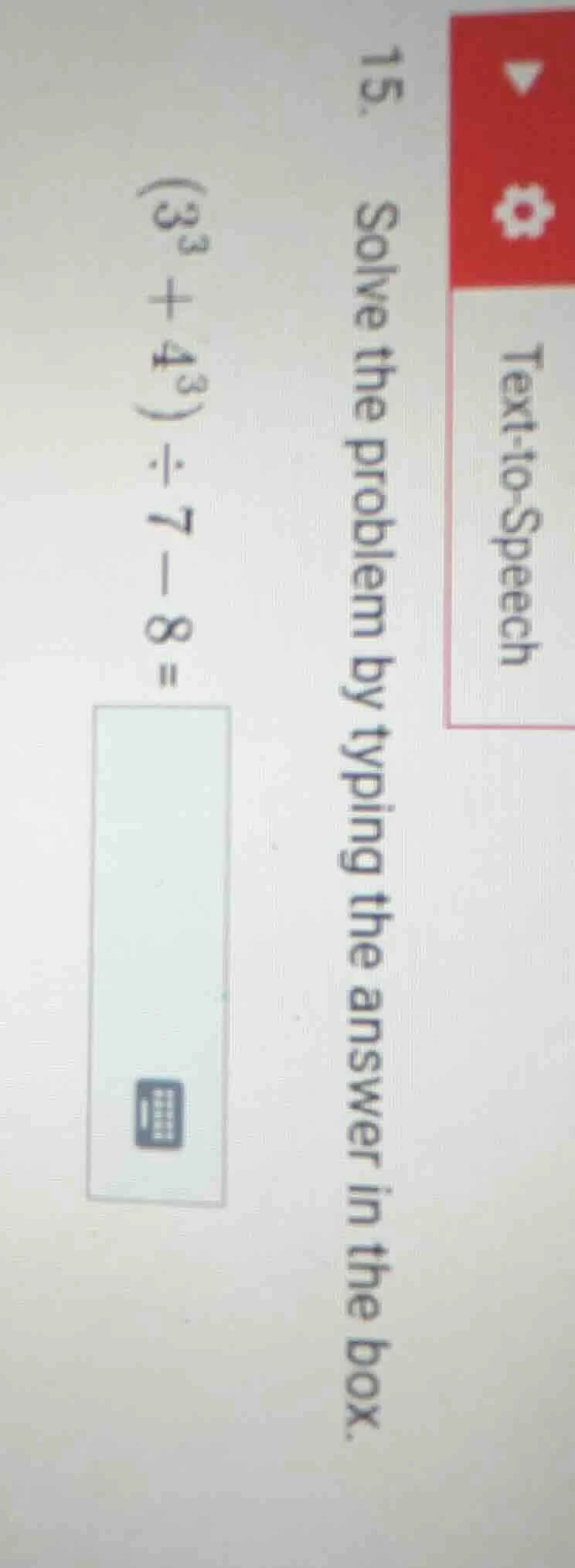 15. solve the problem by typing the answer in the box. \\((3^3 + 4^3) \…
