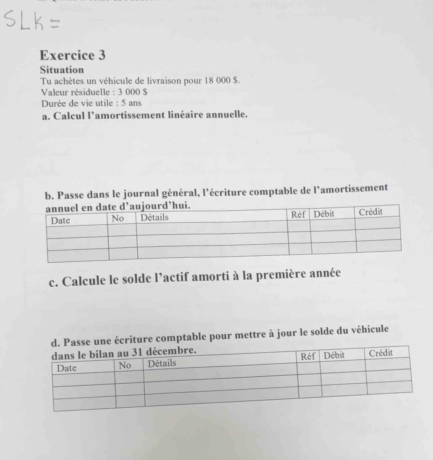 exercice 3 situation tu achètes un véhicule de livraison pour 18 000 $.…