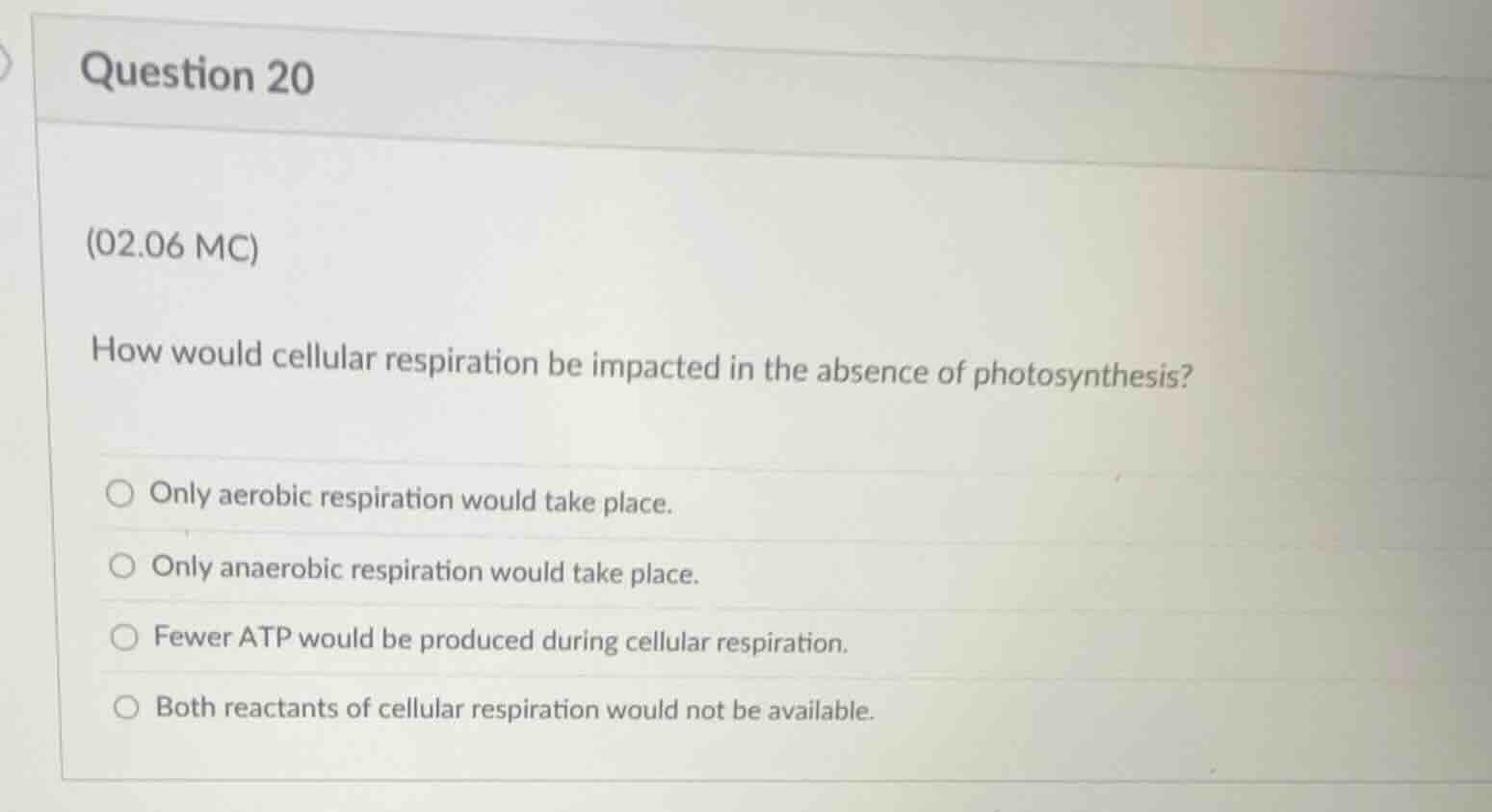 question 20 (02.06 mc) how would cellular respiration be impacted in th…