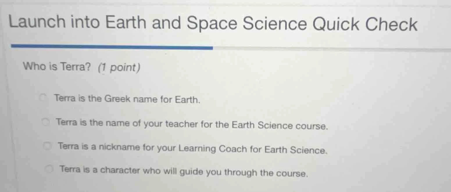 launch into earth and space science quick check who is terra? (1 point)…