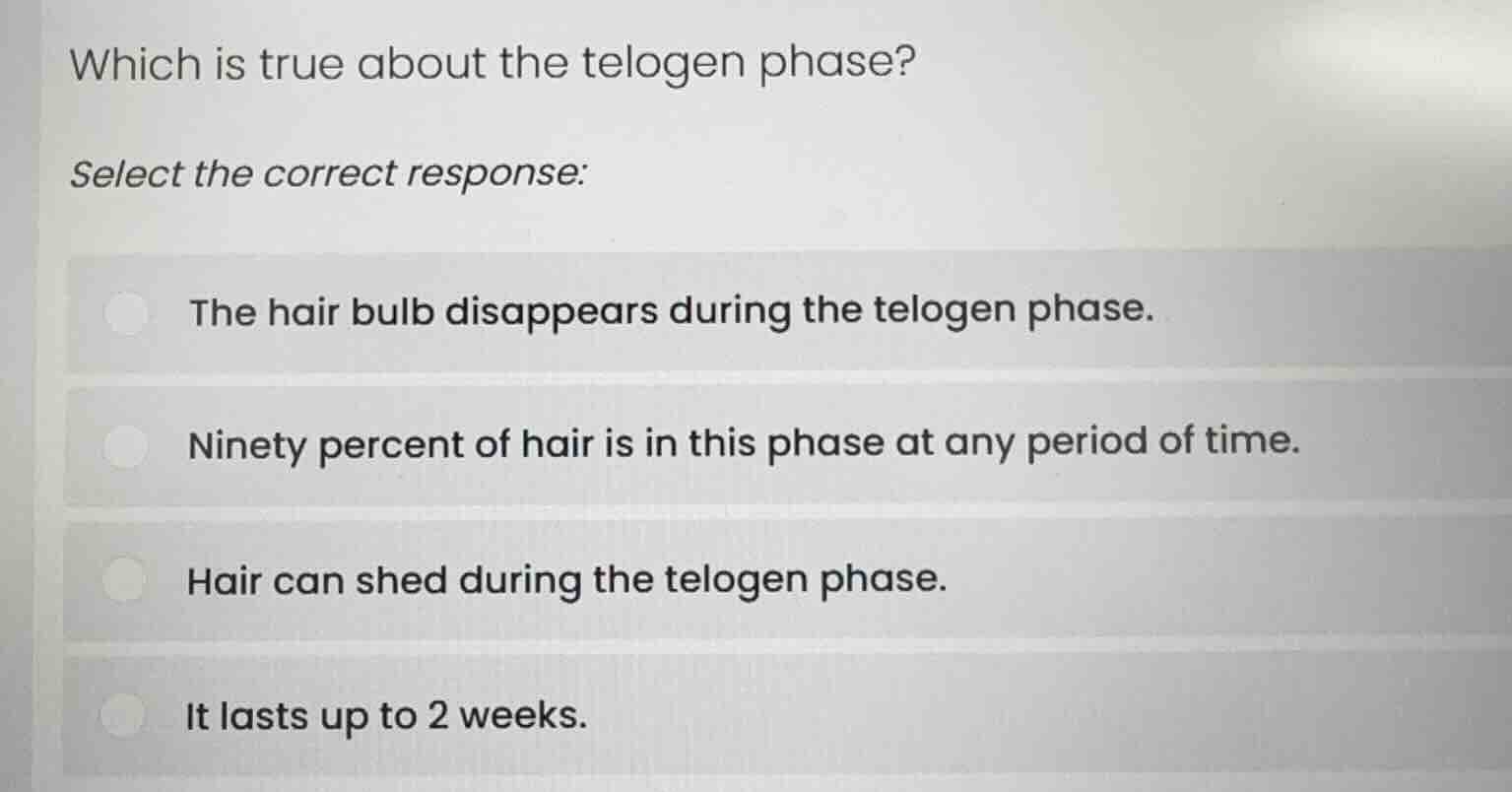 which is true about the telogen phase? select the correct response: the…