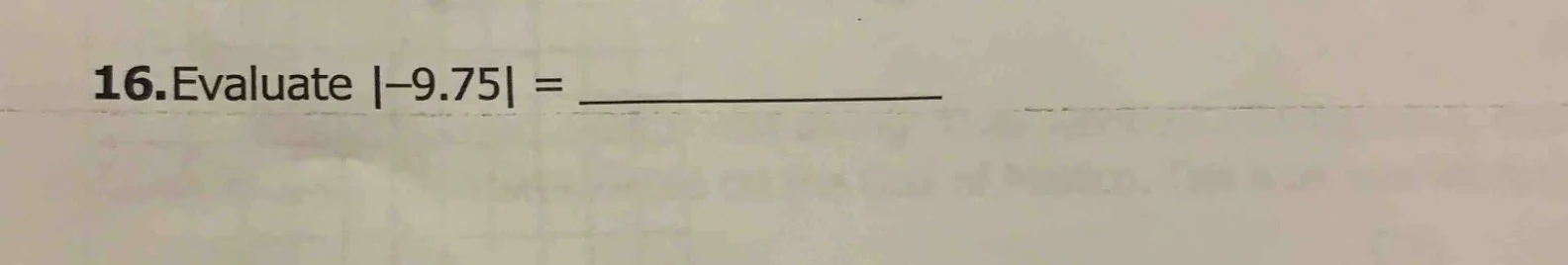 16. evaluate |-9.75| =