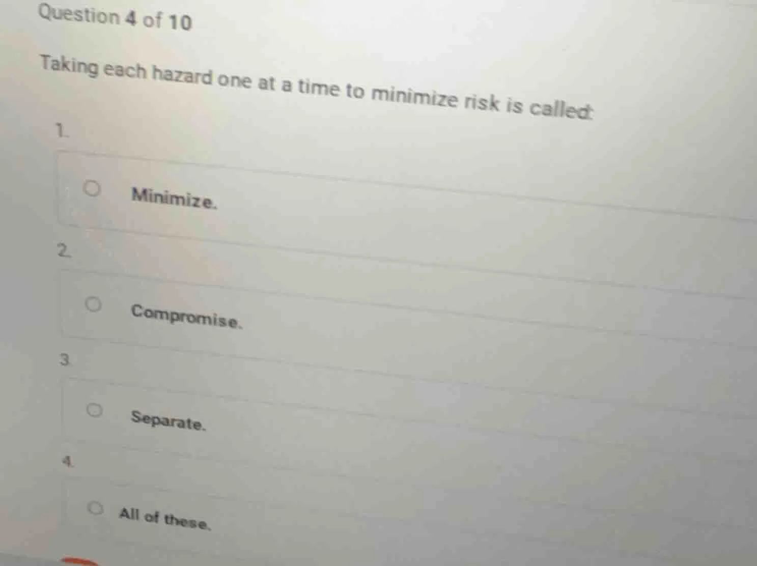question 4 of 10 taking each hazard one at a time to minimize risk is c…