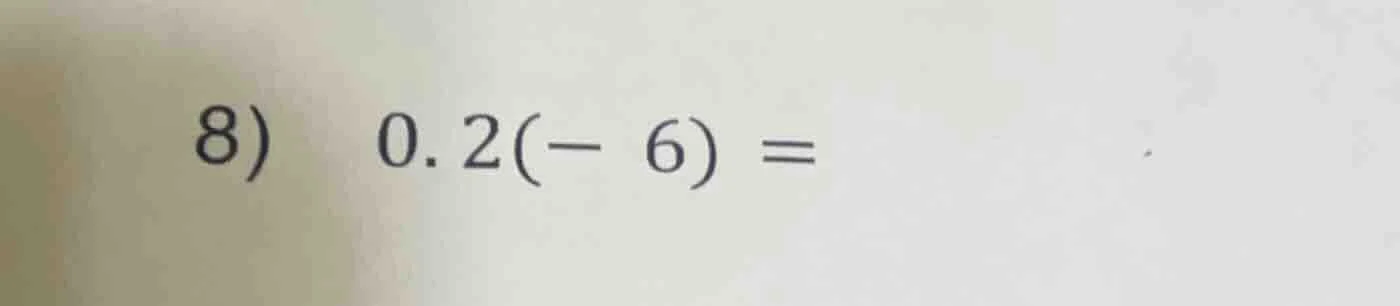 8) 0.2(-6) =