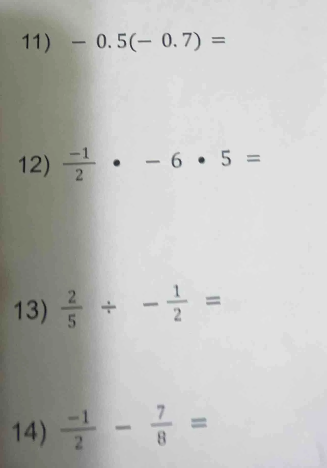11) $- 0.5(- 0.7) =$ 12) $\frac{-1}{2} \bullet - 6 \bullet 5 =$ 13) $\f…
