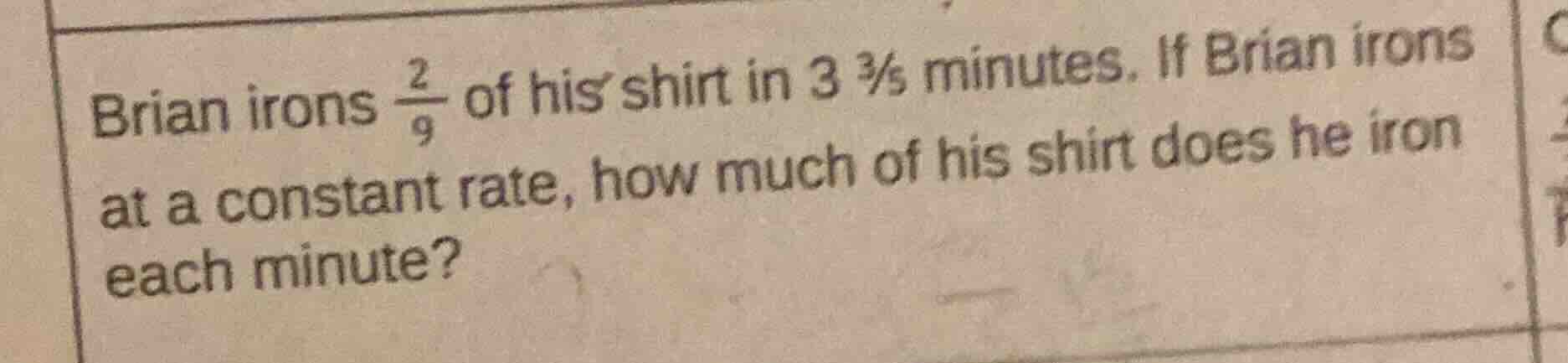 brian irons $\frac{2}{9}$ of his shirt in $3\frac{3}{5}$ minutes. if br…