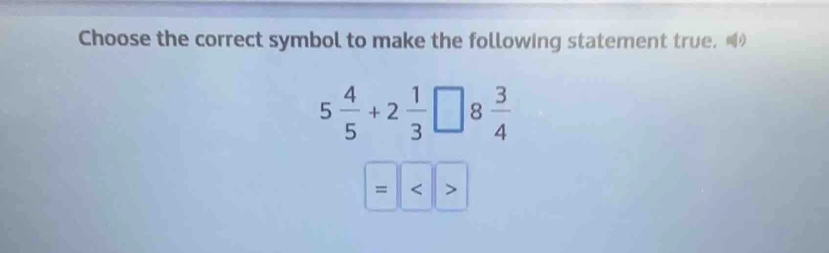 choose the correct symbol to make the following statement true. $5\\fra…