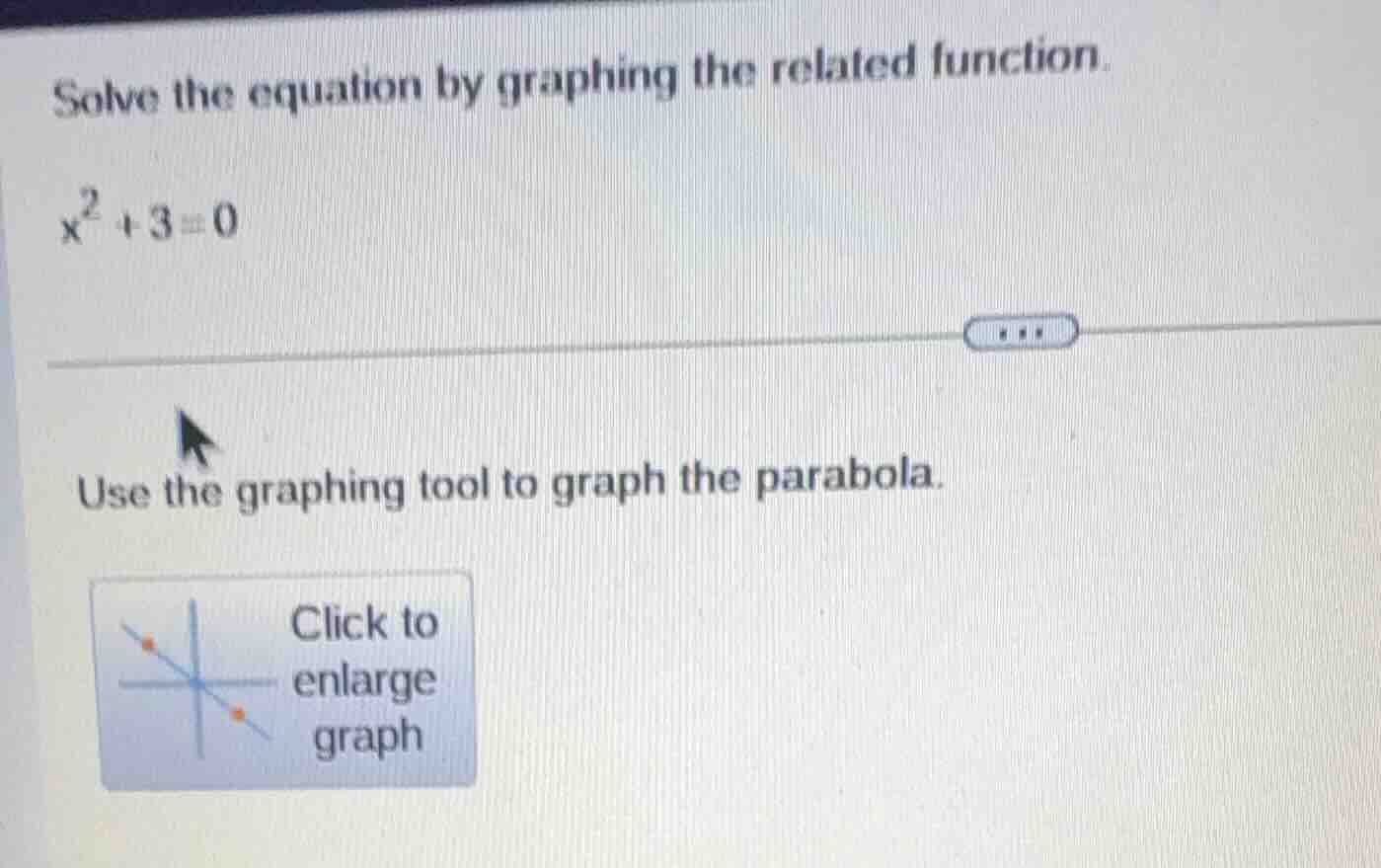 solve the equation by graphing the related function. $x^2 + 3 = 0$ use …