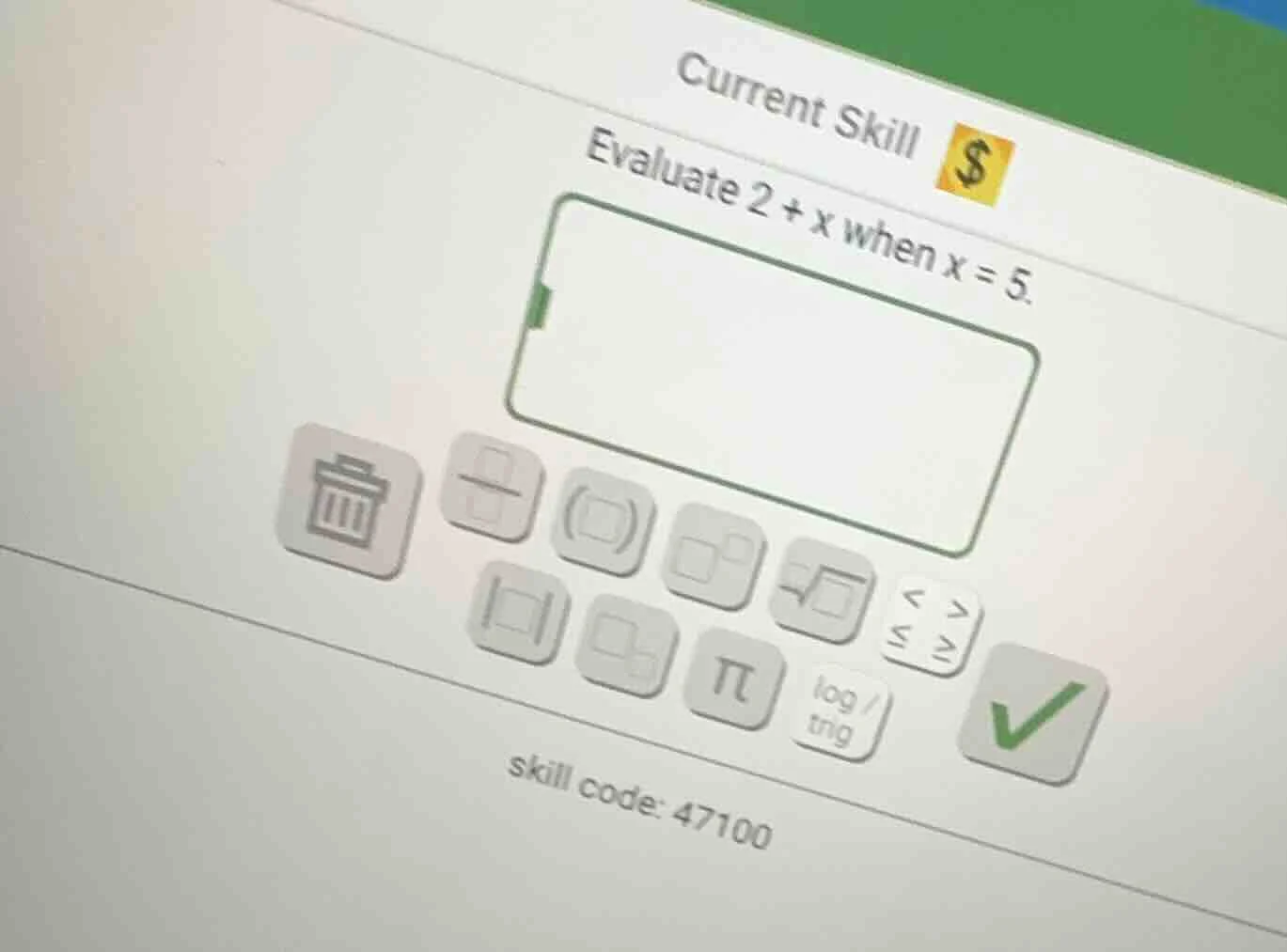 current skill evaluate 2 + x when x = 5. skill code: 47100