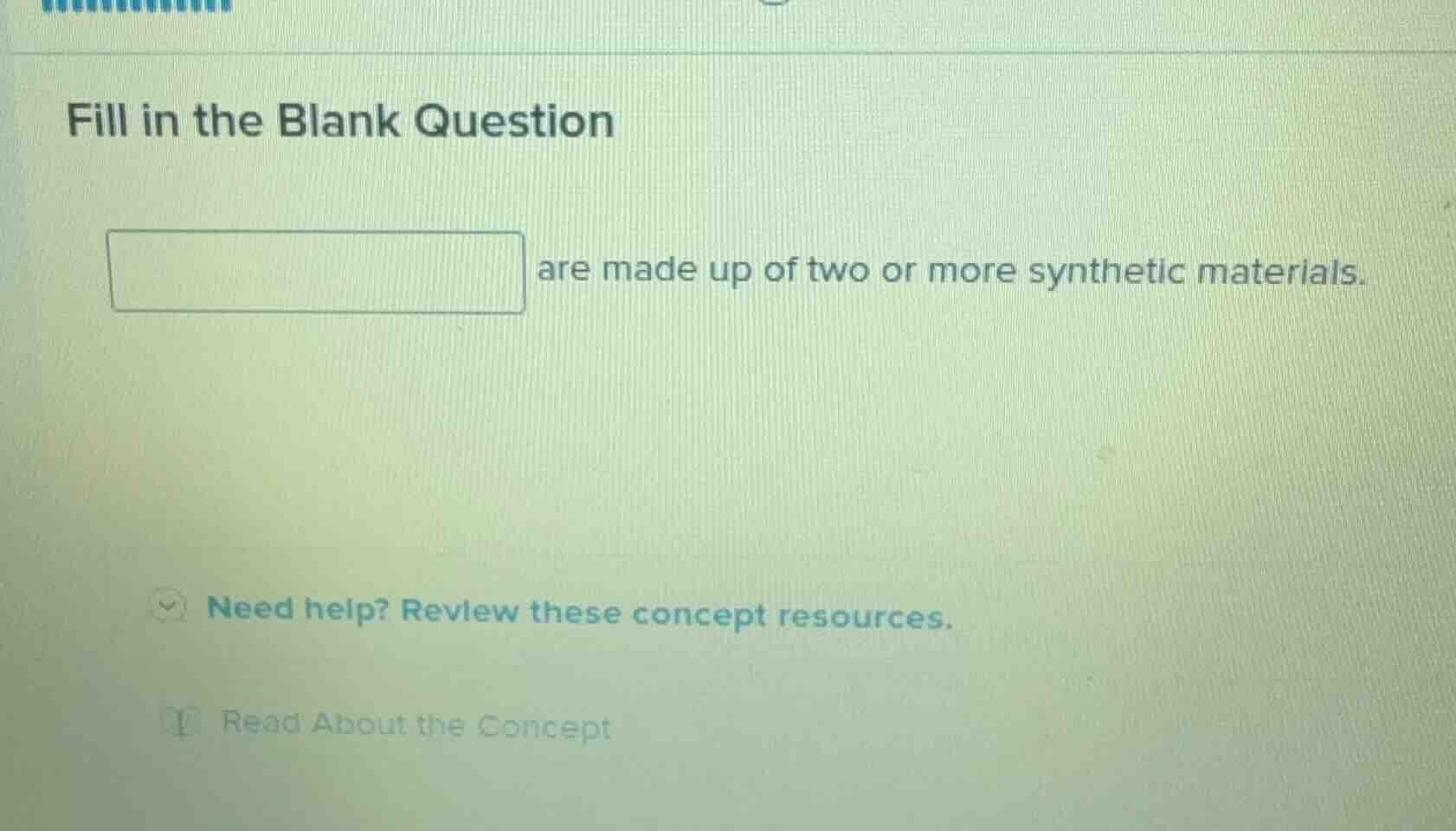 fill in the blank question blank are made up of two or more synthetic m…